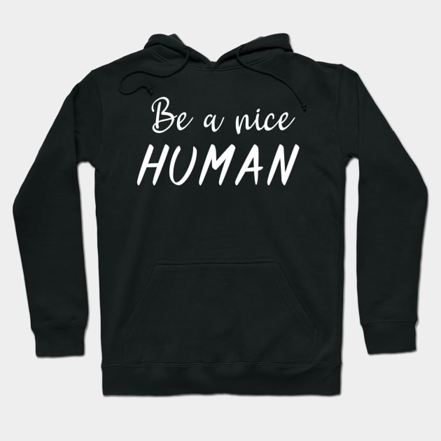 Nice Human Hoodie by aharper1005